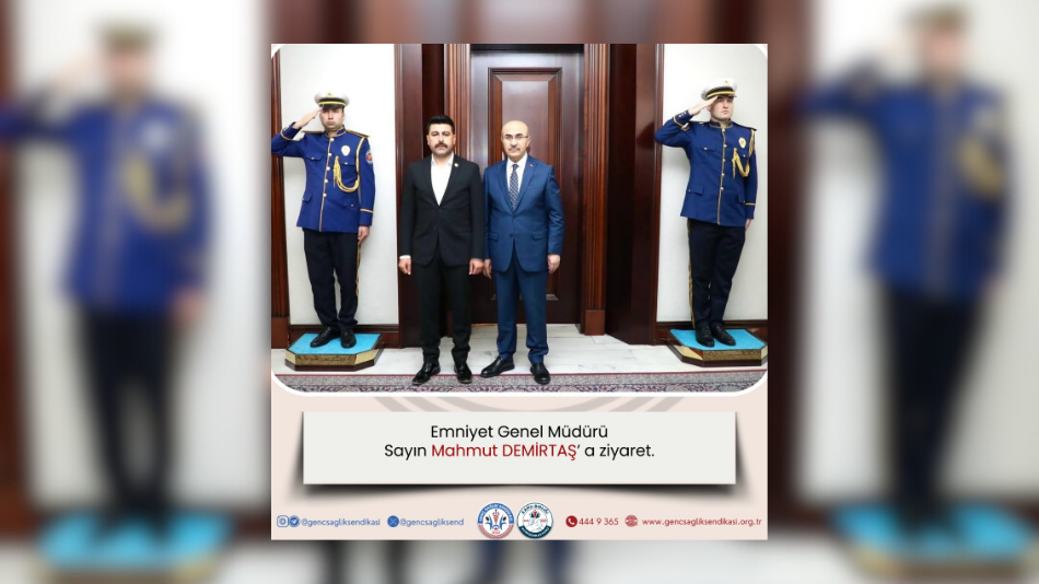 KAMU BİRLİĞİ KONFEDERASYONU GENEL BAŞKANI OSMAN KAYA, EMNİYET GENEL MÜDÜRÜNÜ ZİYARET ETTİ