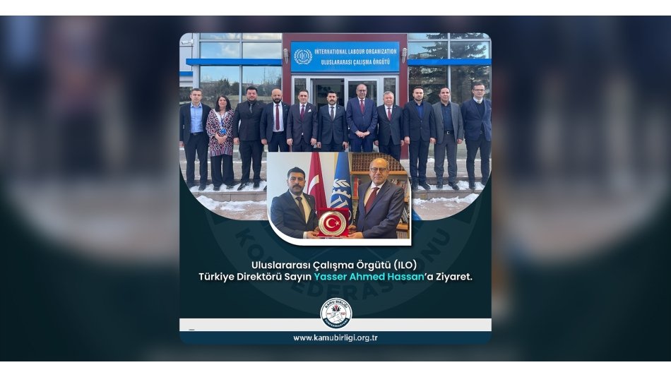 Kamu Birliği Konfederasyonundan ILO Türkiye Direktörü Yasser Ahmed Hassan’a Ziyaret