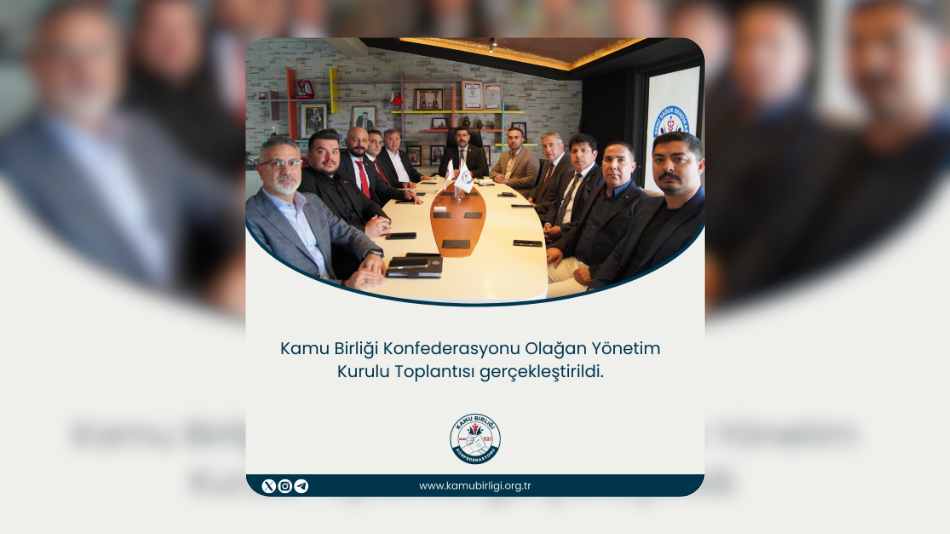 KAMU BİRLİĞİ KONFEDERASYONU OLAĞAN YÖNETİM KURULU TOPLANTISI GERÇEKLEŞTİRİLDİ