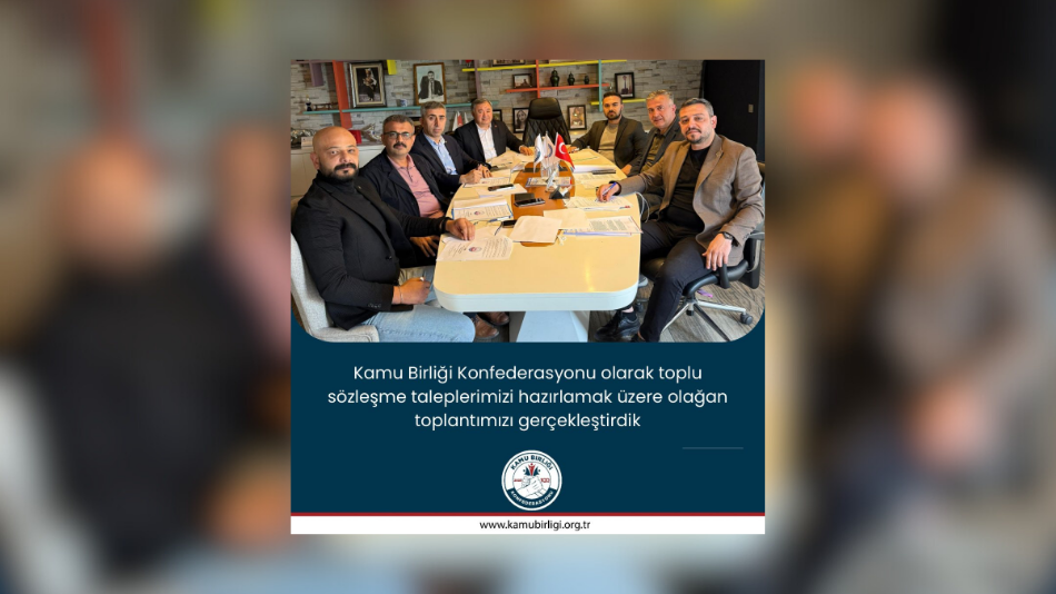 KAMU BİRLİĞİ KONFEDERASYONU, TOPLU SÖZLEŞME TALEPLERİNİ BELİRLEMEK ÜZERE OLAĞAN TOPLANTISINI GERÇEKLEŞTİRDİ