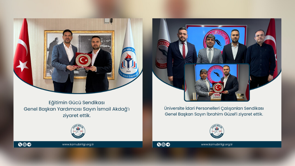 KAMU BİRLİĞİ KONFEDERASYONU'NDAN EĞİTİMİN GÜCÜ SENDİKASI VE ÜNİVERSİTE İDARİ PERSONELLERİ SENDİKASINA ZİYARET