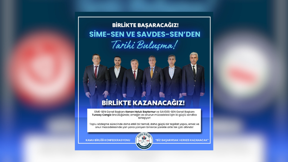 SİME-SEN VE SAVDES-SEN'DEN TARİHİ BULUŞMA