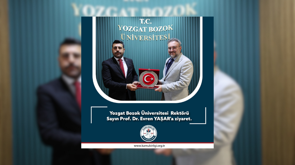 KAMU BİRLİĞİ KONFEDERASYONU'NDAN YOZGAT BOZOK ÜNİVERİSTESİ'NE ZİYARET