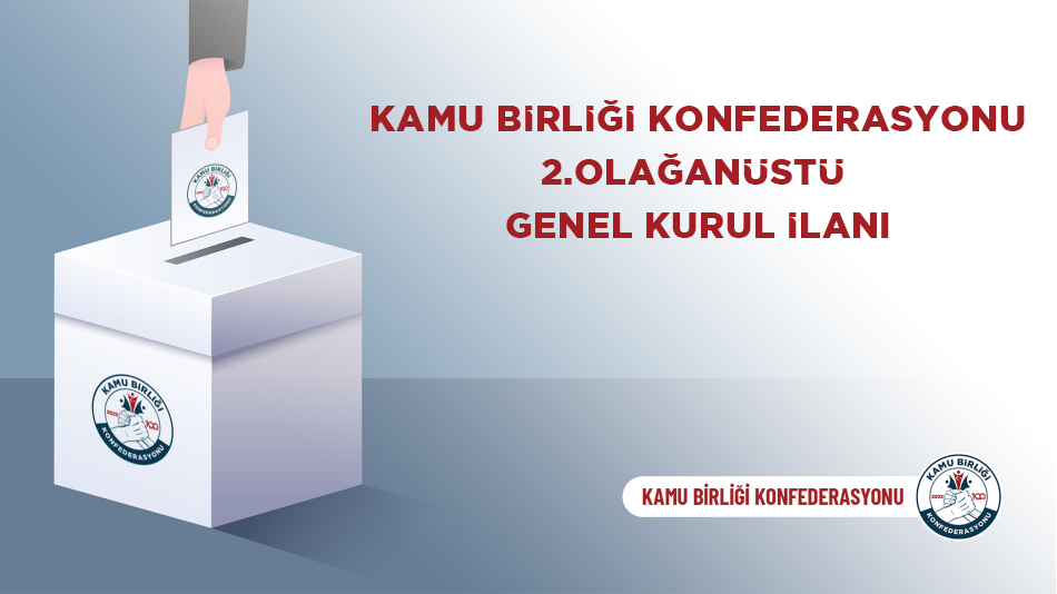 KAMU BİRLİĞİ KONFEDERASYONU 2. OLAĞANÜSTÜ GENEL KURUL İLANI