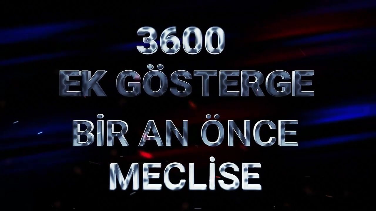 3600 EK GÖSTERGE MECLİSE