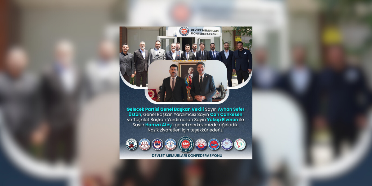 Gelecek Partisi'nden Devlet Memurları Konfederasyonu'na Ziyaret